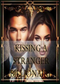 Read Kissing A Stranger Billionaire Novel by Alice Myra 8 PDF Online Step-by-Step