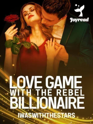 Read Love Game With The Rebel Billionaire Novel PDF Free Online Step-by-Step