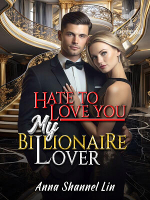 Read Hate To Love You My Billionaire Lover Novel PDF Free Online Step-by-Step