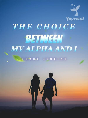 Read The Choice Between My Alpha And I Novel PDF Free Online Step-by-Step