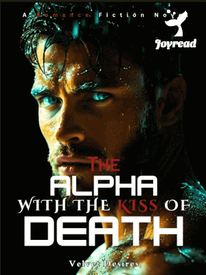 Read The Alpha With The Kiss Of Death Novel PDF Free Online Step-by-Step