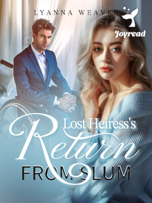 Read Lost Heiress’s Return from Slum Novel PDF Free Online Step-by-Step