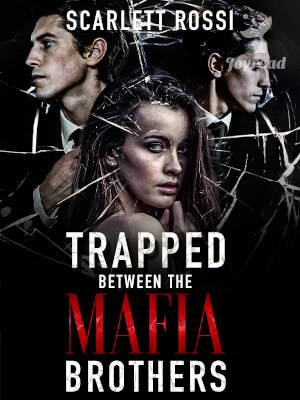 Read Trapped Between the Mafia Brothers Novel PDF Free Online Step-by-Step