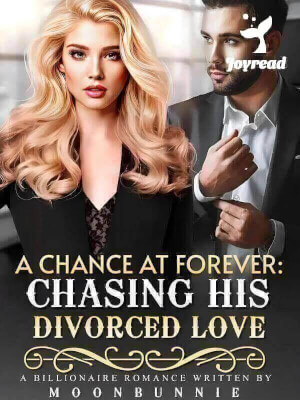 Read A Chance At Forever: Chasing His Divorced Love Novel PDF Free Online Step-by-Step