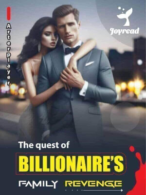 Read The Quest On Billionaire’s Family Revenge Novel PDF Free Online Step-by-Step