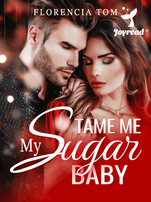 Read Tame me my sugar baby Novel PDF Free Online Step-by-Step