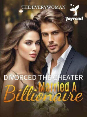 Read Divorced The Cheater, Married A Billionaire Novel PDF Free Online Step-by-Step