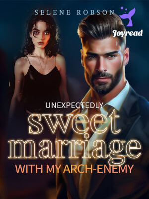 Read Unexpectedly Sweet Marriage with My Arch-enemy Novel PDF Free Online Step-by-Step