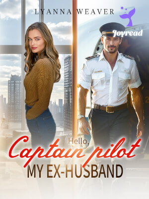 Read Hello, Captain Pilot, My Ex-husband Novel PDF Free Online Step-by-Step