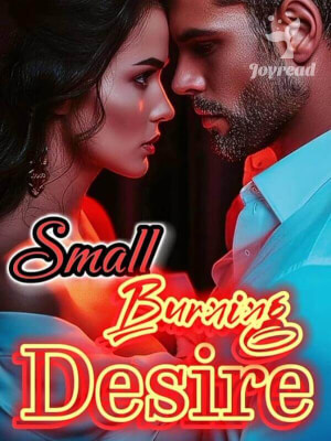 Read Small Burning Desire Novel PDF Free Online Step-by-Step