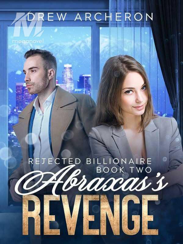 Rejected Billionaire book 2: Abraxas's Revenge