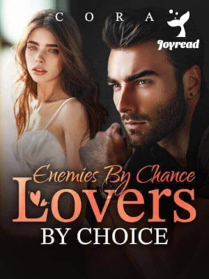 Read Enemies By Chance, Lovers By Choice Novel PDF Free Online Step-by-Step