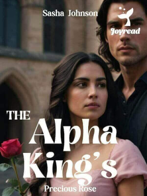 Read The Alpha King’s Precious Rose Novel PDF Free Online Step-by-Step