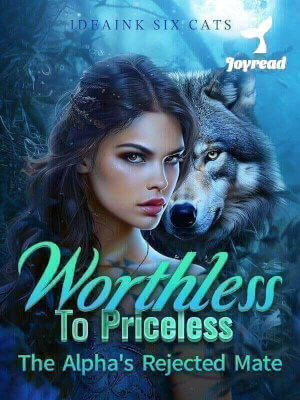 Read Worthless To Priceless: The Alpha’s Rejected Mate Novel PDF Free Online Step-by-Step