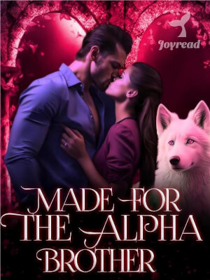 Read Made For Her Alpha Brother Novel PDF Free Online Step-by-Step