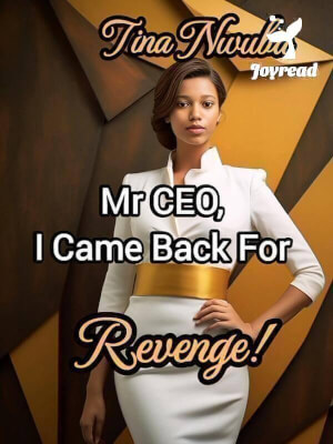 Read Mr CEO, I Came Back For Revenge! Novel PDF Free Online Step-by-Step