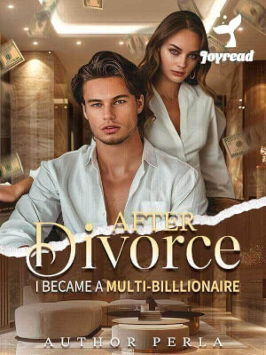 Read After Divorce, I Became A Multi-billlionaire Novel PDF Free Online Step-by-Step