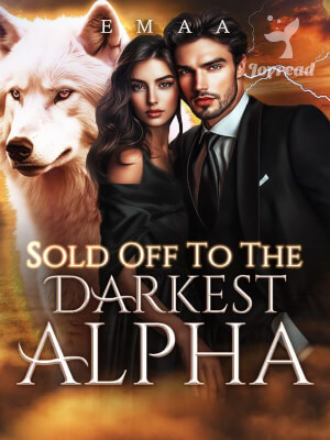 Read Sold Off To The Darkest Alpha Novel PDF Free Online Step-by-Step