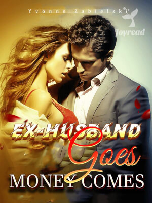 Read Ex-husband Goes, Money Comes Novel PDF Free Online Step-by-Step