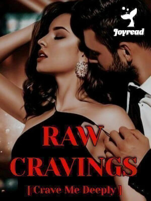 Read Raw Cravings [ Crave Me Deeply] Novel PDF Free Online Step-by-Step