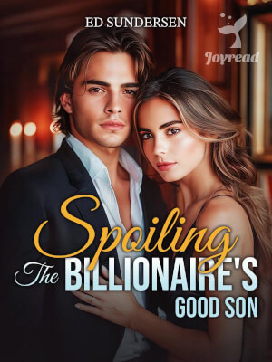 Read Spoiling The Billionaire’s Good Son Novel PDF Free Online Step-by-Step