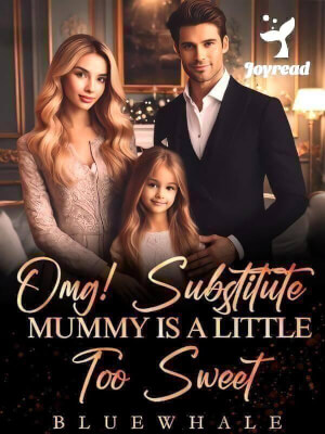 Read Omg! Substitute Mummy Is A Little Too Sweet! Novel PDF Free Online Step-by-Step