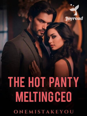 Read The Hot Panty Melting CEO Novel PDF Free Online Step-by-Step