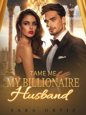 Read Tame Me, My Billionaire Husband Novel PDF Free Online Step-by-Step