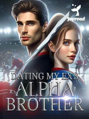 Read Dating My Ex’s Alpha Brother Novel PDF Free Online Step-by-Step