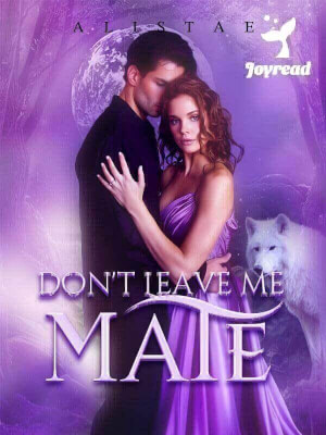 Read Don’t Leave Me, Mate Novel PDF Free Online Step-by-Step