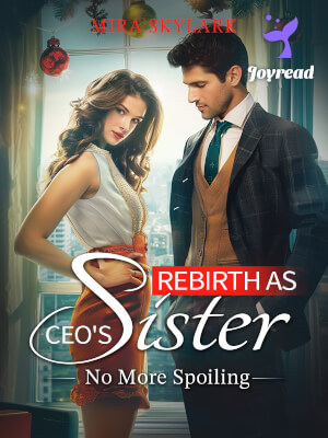 Read Rebirth as CEO’s Sister: No More Spoiling Novel PDF Free Online Step-by-Step