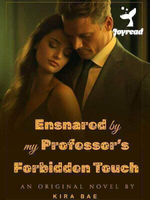 Read Ensnared By My Professor’s Forbidden Touch. Novel PDF Free Online Step-by-Step