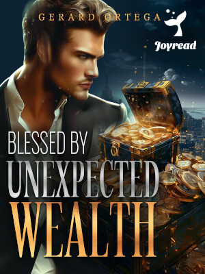 Read Blessed by Unexpected Wealth Novel PDF Free Online Step-by-Step