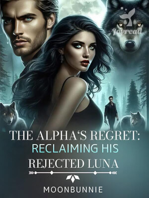 Read The Alpha’s Regret: Reclaiming His Rejected Luna Novel PDF Free Online Step-by-Step