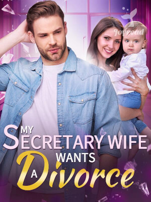 Read My Secretary Wife Wants A Divorce Novel PDF Free Online Step-by-Step