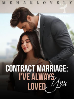 Read Contract Marriage: I’ve Always Loved You Novel PDF Free Online Step-by-Step