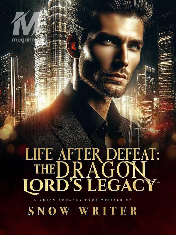 Life After Defeat: The Dragon Lord’s Legacy 