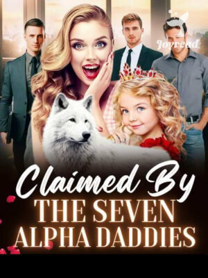 Read Claimed By The Seven Alpha Daddies Novel PDF Free Online Step-by-Step