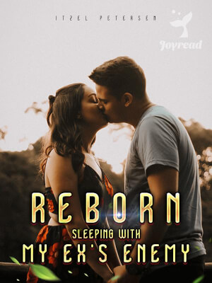 Read Reborn_ Sleeping With My Ex’s Enemy Novel PDF Free Online Step-by-Step