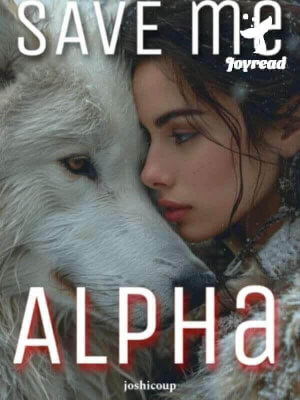 Read Save Me, Alpha Novel PDF Free Online Step-by-Step