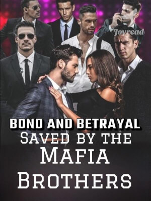 Read Bond And Betrayal: Saved By The Mafia Brothers Novel PDF Free Online Step-by-Step