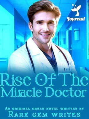 Read The Rise Of The Miracle Doctor Novel PDF Free Online Step-by-Step