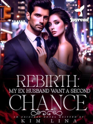 Read Rebirth: My Ex Husband Wants A Second Chance Novel PDF Free Online Step-by-Step