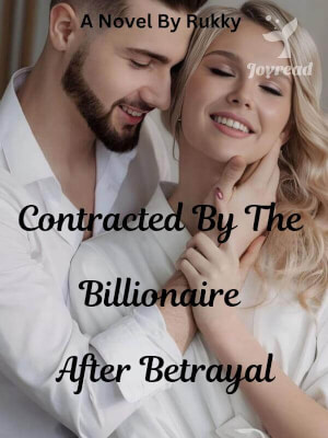 Read Contracted By The Billionaire After Betrayal Novel PDF Free Online Step-by-Step