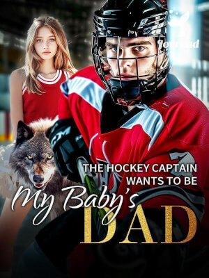 Read The Hockey Captain Wants To Be My Baby’s Dad Novel PDF Free Online Step-by-Step