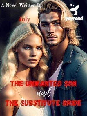 Read The Unwanted Son And The Substitute Bride Novel PDF Free Online Step-by-Step