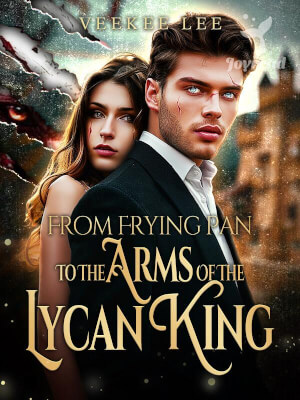 Read From Frying Pan To The Arms Of The Lycan King Novel PDF Free Online Step-by-Step