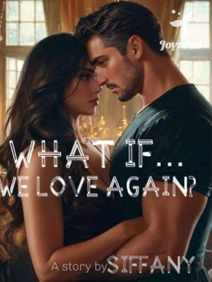 Read What If We Love Again? Novel PDF Free Online Step-by-Step