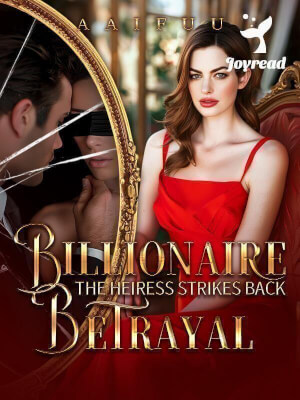 Read Billionaire Betrayal: The Heiress Strikes Back Novel PDF Free Online Step-by-Step