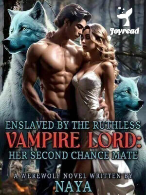 Read Enslaved By The Ruthless Vampire Lord: Her Second Chance Mate Novel PDF Free Online Step-by-Step